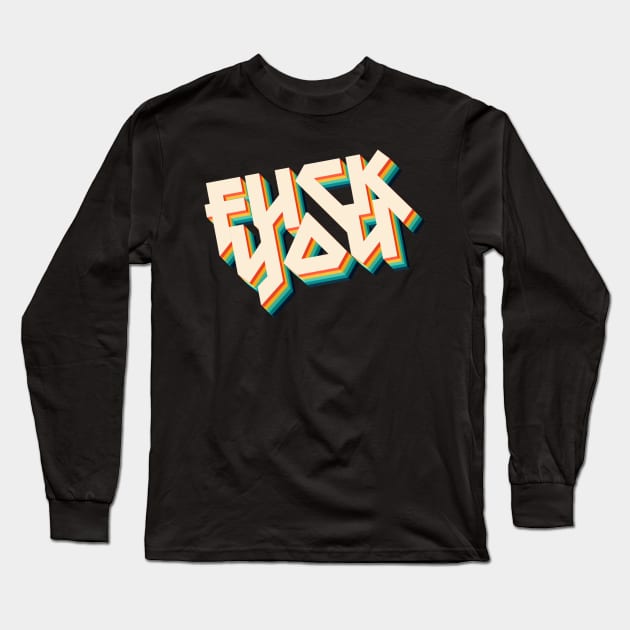 F*ck You - Metal Typography Statement Design Long Sleeve T-Shirt by DankFutura